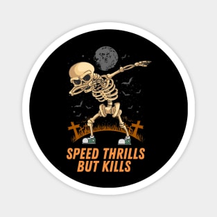 Speed Thrills But Kills Magnet